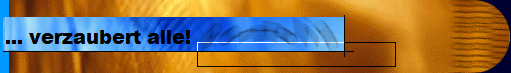 ... verzaubert alle!