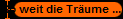 So weit die Tr�ume ...