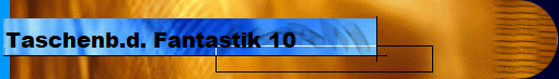 Taschenb.d. Fantastik 10